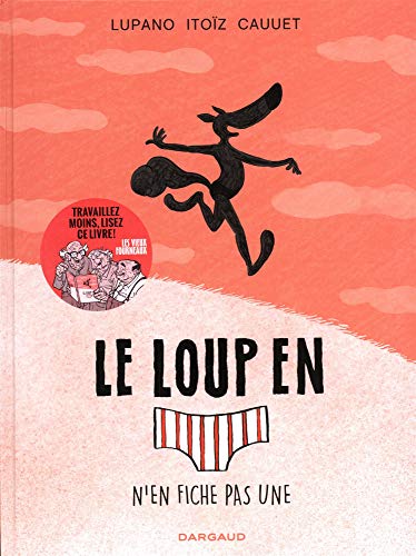 LE LOUP EN [SLIP] N'EN FICHE PAS UNE